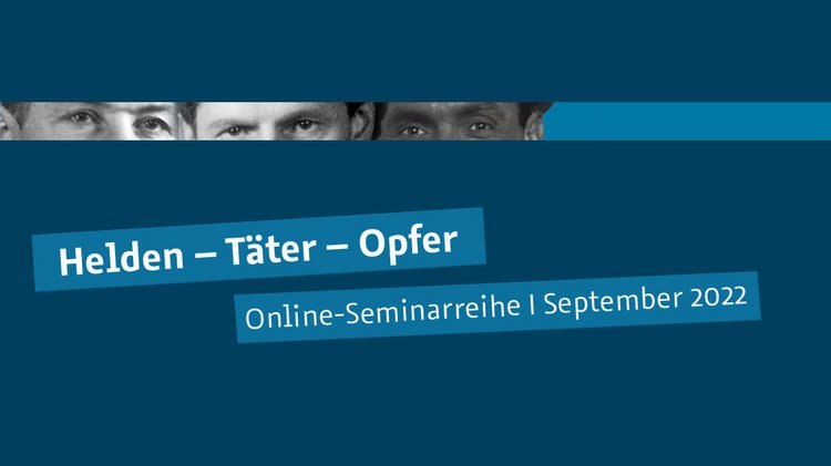 Blaues Bild. Durch eine Schlitz sind die Augen dreier Männer zu sehen. Text auf dem Bild: Helden – Täter – Opfer. Online Seminarreihe September 2022